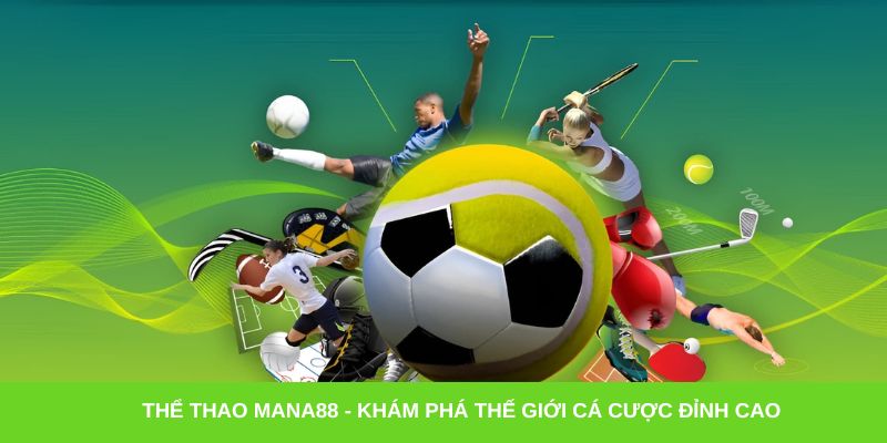 Thể thao Mana88 - Khám phá thế giới cá cược đỉnh cao